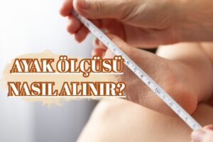ayak ölçüsü nasıl alınır?