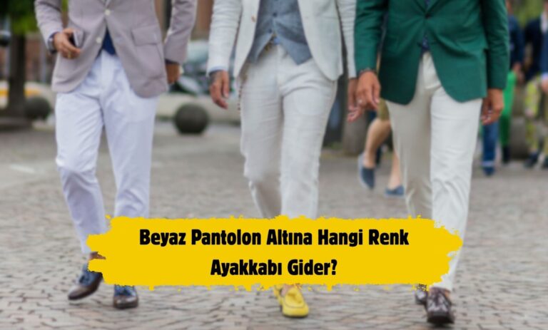 Beyaz Pantolon Altına Hangi Renk Ayakkabı Gider