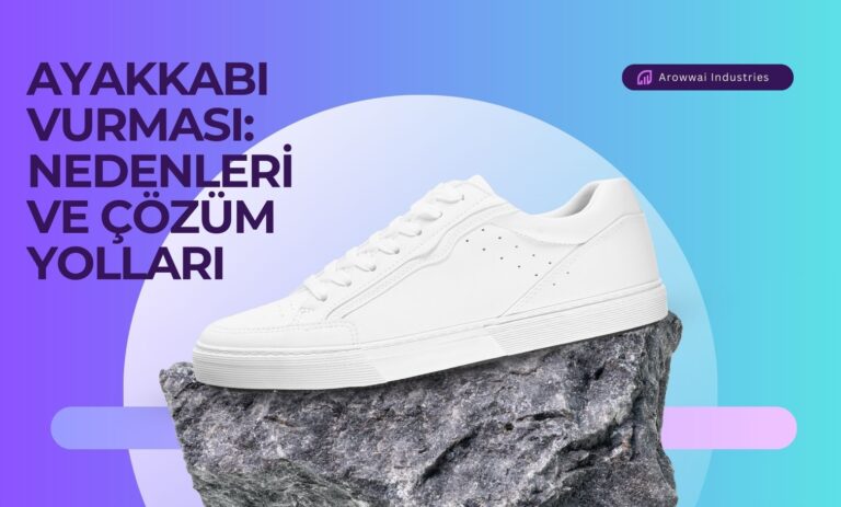 Ayakkabı Vurması: Nedenleri ve Çözüm Yolları