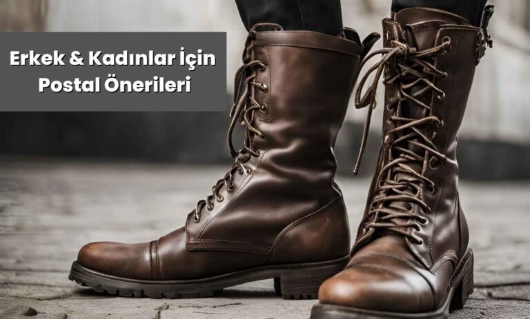 Postal Nasıl Giyilir ? Erkek & Kadınlar İçin Postal Önerileri