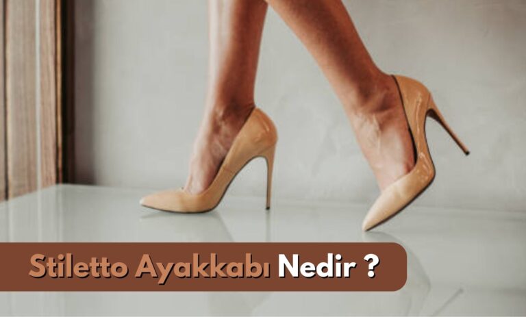 Stiletto Ayakkabı Nedir?